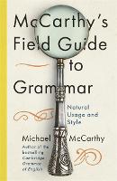McCarthy's Field Guide to Grammar: Natural English Usage and Style (Hardback)