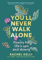 You'll Never Walk Alone: Words to Keep you Company Through the Seasons of Your Mind (Hardback)