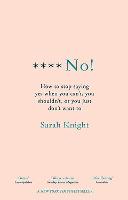 F**k No!: How to stop saying yes, when you can't, you shouldn't, or you just don't want to (Paperback)