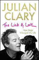 The Lick of Love: How dogs changed my life (Hardback)