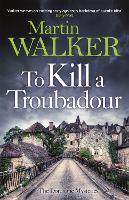 To Kill a Troubadour: Bruno's latest and best Dordogne adventure - The Dordogne Mysteries (Hardback)
