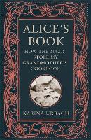 Alice's Book: How the Nazis Stole My Grandmother's Cookbook (Hardback)