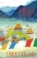 High: A Journey Across the Himalayas Through Pakistan, India, Bhutan, Nepal and China (Hardback)