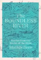 The Boundless River: Stories from the Realm of the Rhine (Paperback)
