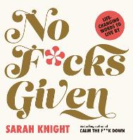 No F**ks Given: Life-Changing Words to Live By (Hardback)