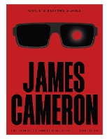 James Cameron: The Complete Unofficial Guide - Iconic Directors (Paperback)