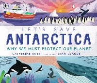 Let's Save Antarctica: Why we must protect our planet - Let's Save ... (Paperback)