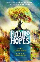 Future Hopes: Hopeful stories in a time of climate change (Paperback)
