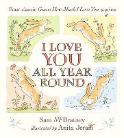 I Love You All Year Round: Four Classic Guess How Much I Love You Stories (Hardback)