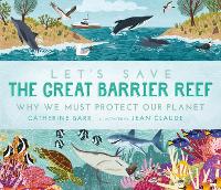 Let's Save the Great Barrier Reef: Why we must protect our planet - Let's Save ... (Paperback)