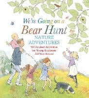 We're Going on a Bear Hunt Nature Adventures: 30 Outdoor Activities for Young Explorers All Year Round (Hardback)
