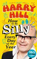 Harry Hill How To Be Silly Every Day of the Year (Hardback)