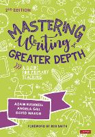 Mastering Writing at Greater Depth: A guide for primary teaching (Hardback)