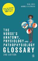 The Nurse's Anatomy, Physiology and Pathophysiology Glossary