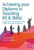 Achieving your Diploma in Teaching (FE & Skills): Putting theory into practice for the qualification or apprenticeship - Further Education and Skills (Paperback)
