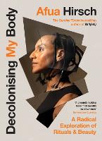 Decolonising My Body: A radical exploration of rituals and beauty (Hardback)