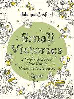 Small Victories: A Colouring Book of Little Wins and Miniature Masterpieces (Paperback)