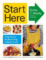 Start Here: Instructions for Becoming a Better Cook (Hardback)