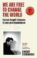 We Are Free to Change the World: Hannah Arendt’s Lessons in Love and Disobedience (Paperback)