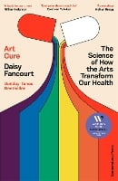 Art Cure: The Science of How the Arts Transform Our Health (Hardback)
