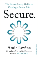 Secure: The Revolutionary Guide to Creating a Secure Life (Hardback)