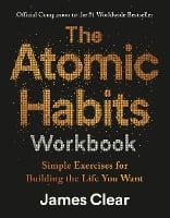 The Atomic Habits Workbook: Official Companion to the #1 Worldwide Bestseller (Paperback)