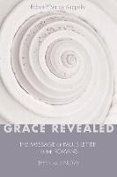 Grace Revealed: The Message of Paul's Letter to the Romans--Then and Now (Paperback)