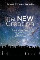 The New Creation: Church History Made Accessible, Relevant, and Personal (Paperback)