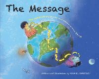 The Message: The Extraordinary Journey of an Ordinary Text Message (Hardback)