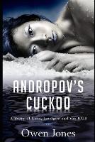 Andropov's Cuckoo: A Story of Love, Intrigue and the KGB (Paperback)