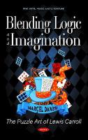 Blending Logic and Imagination: The Puzzle Art of Lewis Carroll (Paperback)