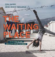 The Waiting Place: When Home Is Lost and a New One Not Yet Found (Hardback)