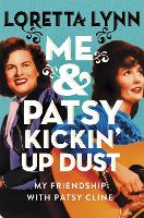 Me & Patsy Kickin' Up Dust: My Friendship with Patsy Cline (Hardback)