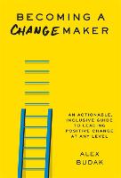 Becoming a Changemaker: Transform Your Career, Your Community, and the World (Hardback)