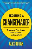 Becoming a Changemaker: Transform Your Career, Your Community, and the World (Paperback)
