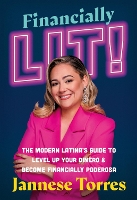 Financially Lit!: The Modern Latina's Guide to Level Up Your Dinero & Become Financially Poderosa (Paperback)