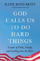 God Calls Us to Do Hard Things: Lessons of Faith, Family, and Leading from the Heart (Paperback)