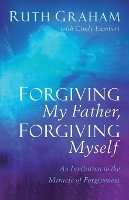 Forgiving My Father, Forgiving Myself – An Invitation to the Miracle of Forgiveness (Paperback)