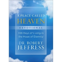 A Place Called Heaven Devotional – 100 Days of Living in the Hope of Eternity (Hardback)