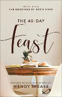 The 40–Day Feast – Taste and See the Goodness of God`s Word (Paperback)