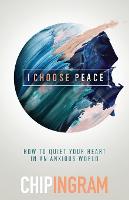 I Choose Peace – How to Quiet Your Heart in an Anxious World (Paperback)