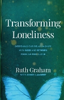 Transforming Loneliness – Deepening Our Relationships with God and Others When We Feel Alone (Paperback)
