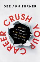 Crush Your Career: Ace the Interview, Land the Job, and Launch Your Future (Paperback)