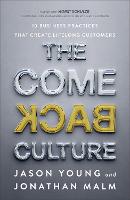 The Come Back Culture – 10 Business Practices That Create Lifelong Customers (Hardback)