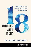 18 Minutes with Jesus Study Guide – Straight Talk from the Savior about the Things That Matter Most (Paperback)