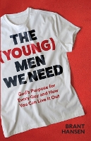 The (Young) Men We Need: God's Purpose for Every Guy and How You Can Live It Out (Paperback)