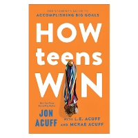 How Teens Win: The Student's Guide to Accomplishing Big Goals (Paperback)