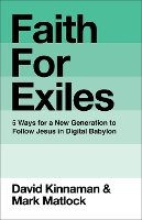Faith for Exiles: 5 Ways for a New Generation to Follow Jesus in Digital Babylon (Paperback)