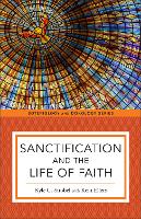 Sanctification and the Life of Faith - Soteriology and Doxology (Paperback)