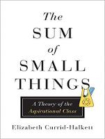The Sum of Small Things: A Theory of the Aspirational Class (CD-Audio)